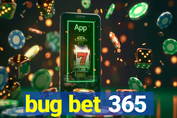 bug bet 365